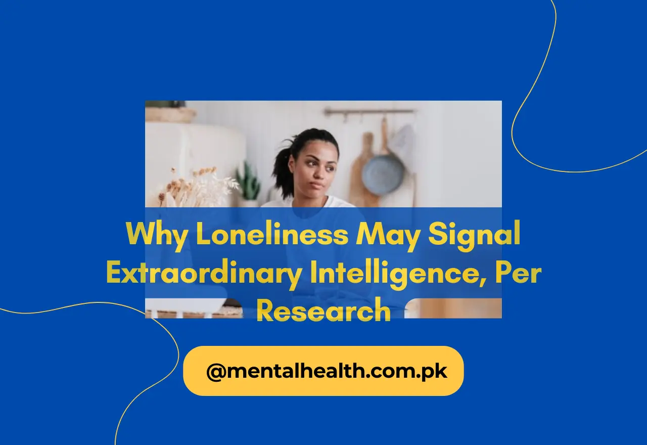 Why Loneliness May Signal Extraordinary Intelligence, Per Research