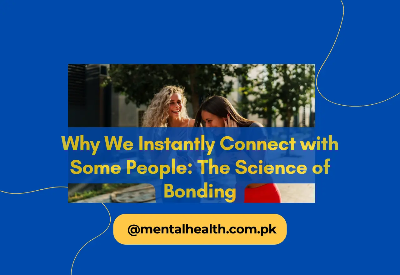 Why We Instantly Connect with Some People: The Science of Bonding
