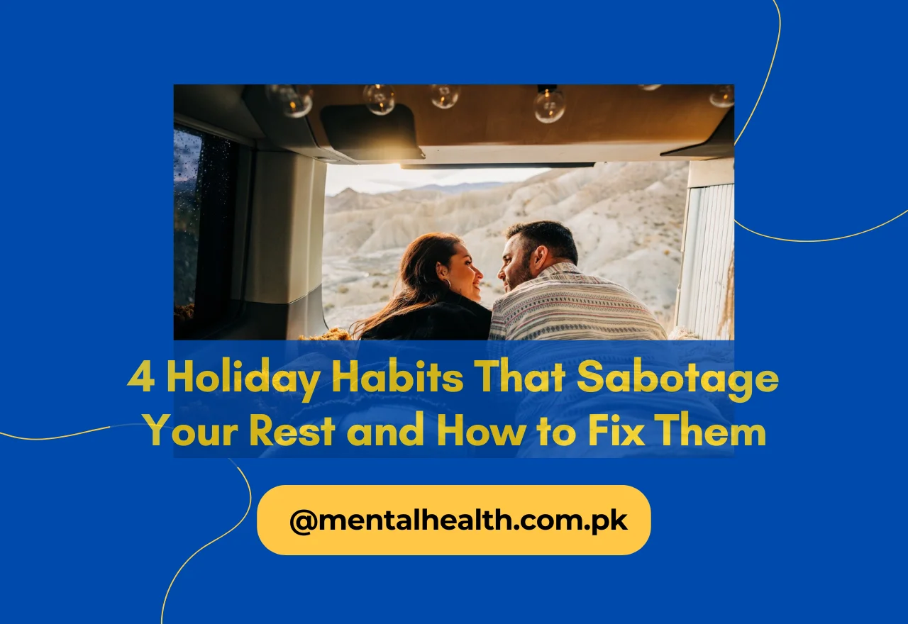 4 Holiday Habits That Sabotage Your Rest and How to Fix Them