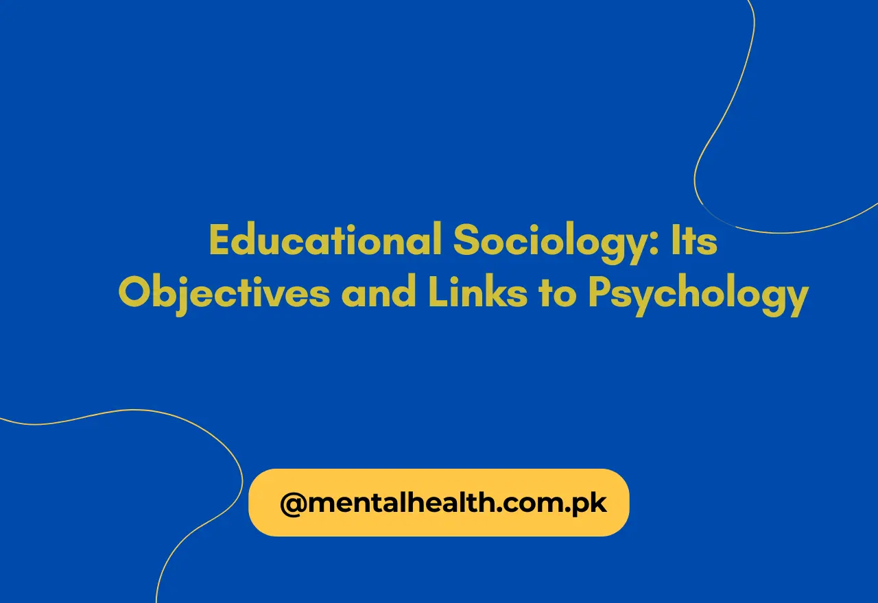 Educational Sociology: Its Objectives and Links to Psychology