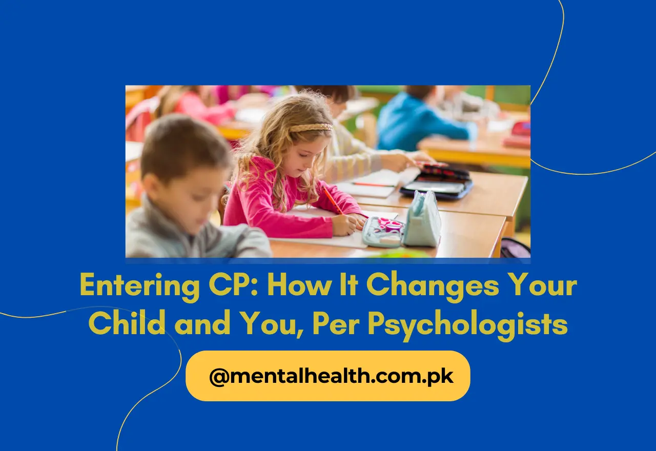 Entering CP: How It Changes Your Child and You, Per Psychologists