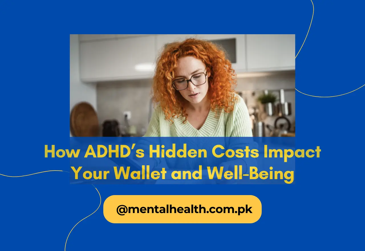 How ADHD’s Hidden Costs Impact Your Wallet and Well-Being