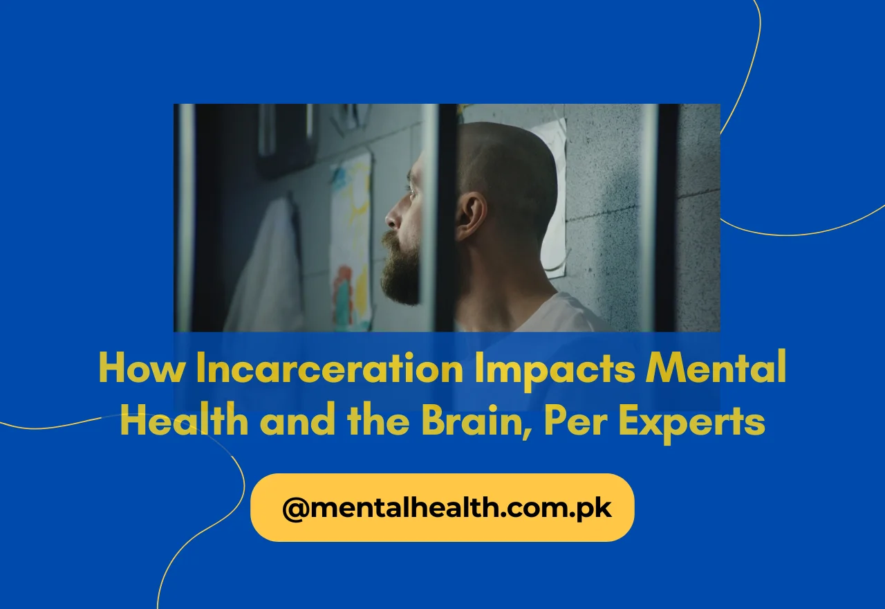 How Incarceration Impacts Mental Health and the Brain, Per Experts