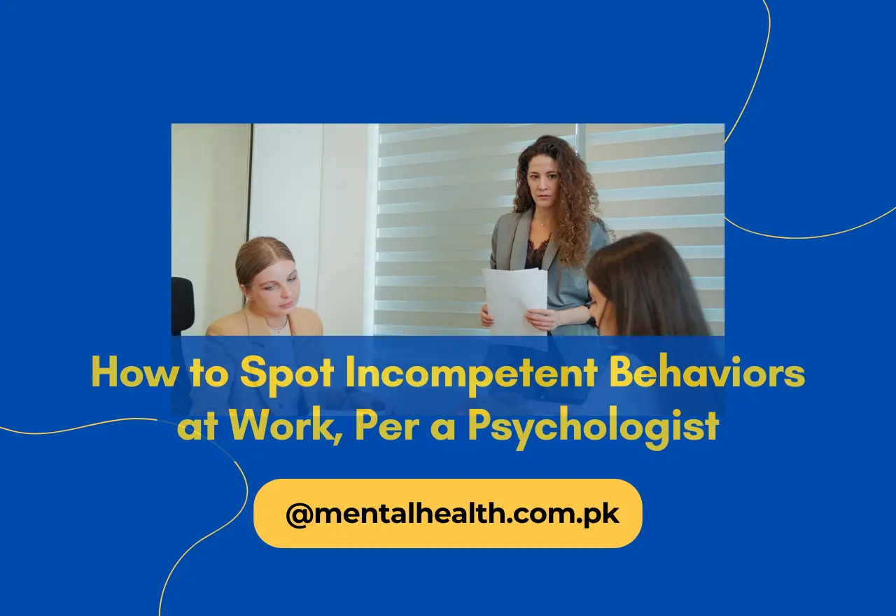 How to Spot Incompetent Behaviors at Work, Per a Psychologist