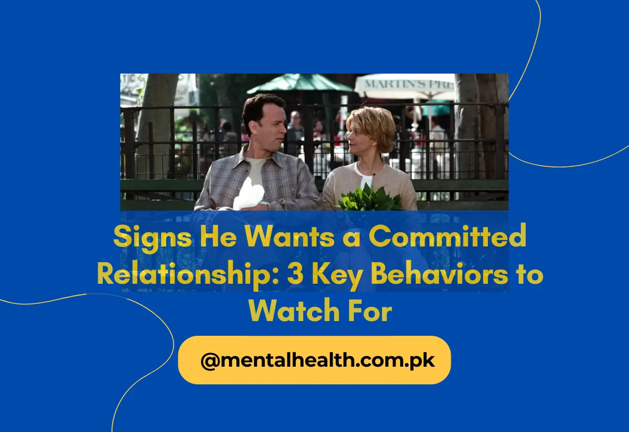 Signs He Wants a Committed Relationship: 3 Key Behaviors to Watch For