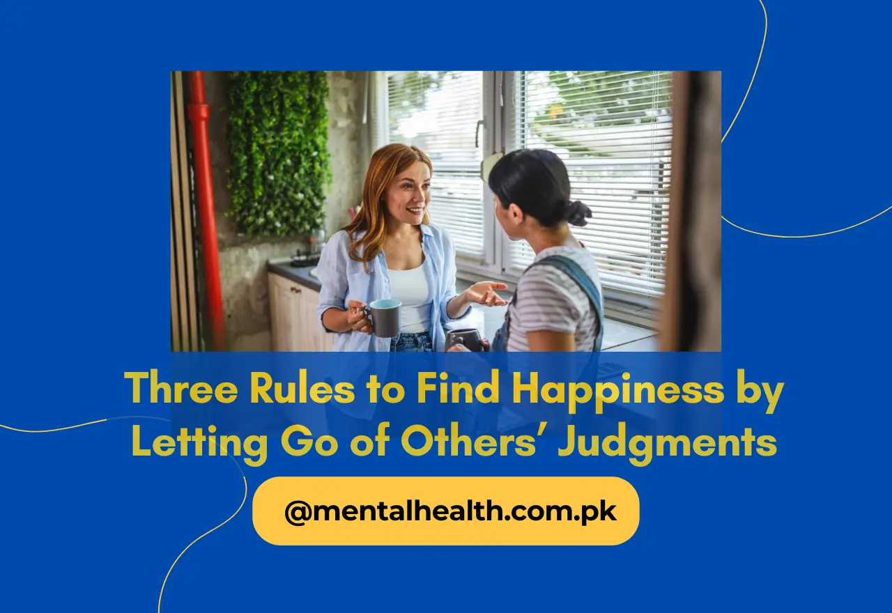 Three Rules to Find Happiness by Letting Go of Others’ Judgments