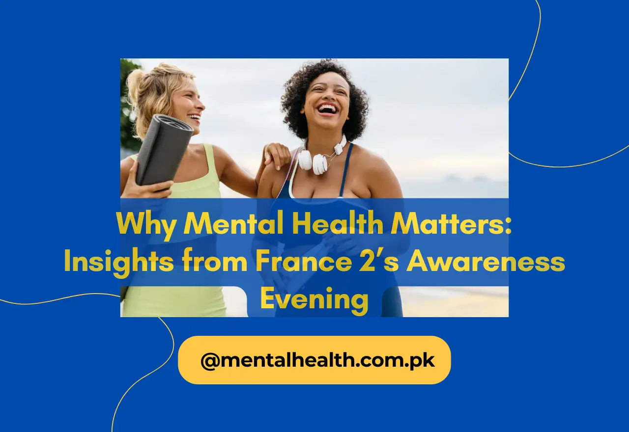 Why Mental Health Matters: Insights from France 2’s Awareness Evening