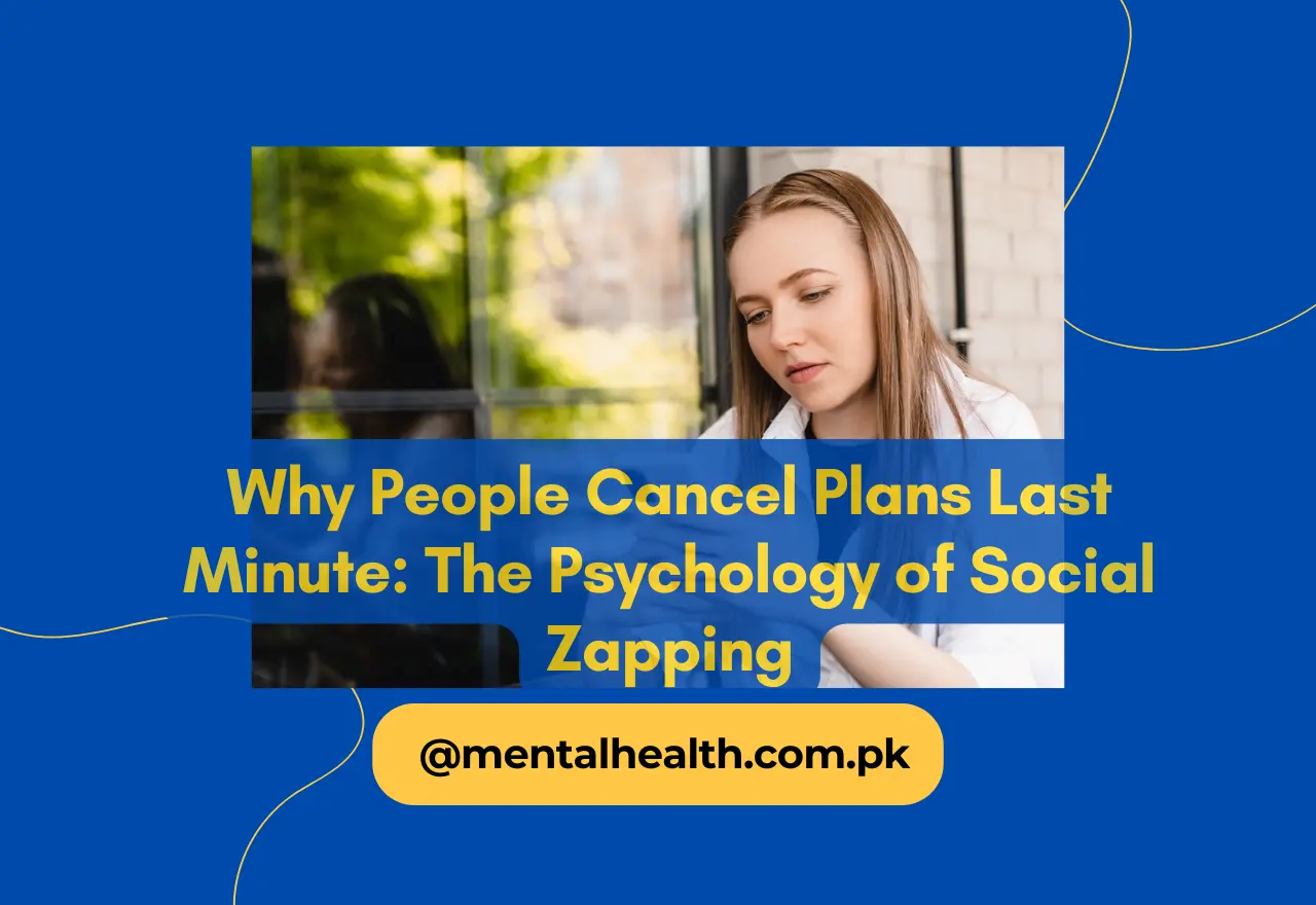 Why People Cancel Plans Last Minute: The Psychology of Social Zapping