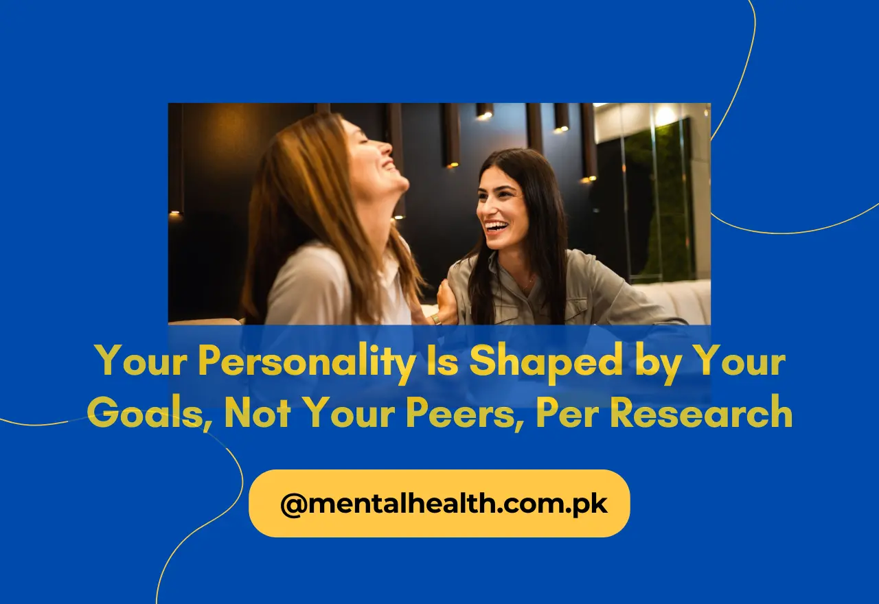 Your Personality Is Shaped by Your Goals, Not Your Peers, Per Research