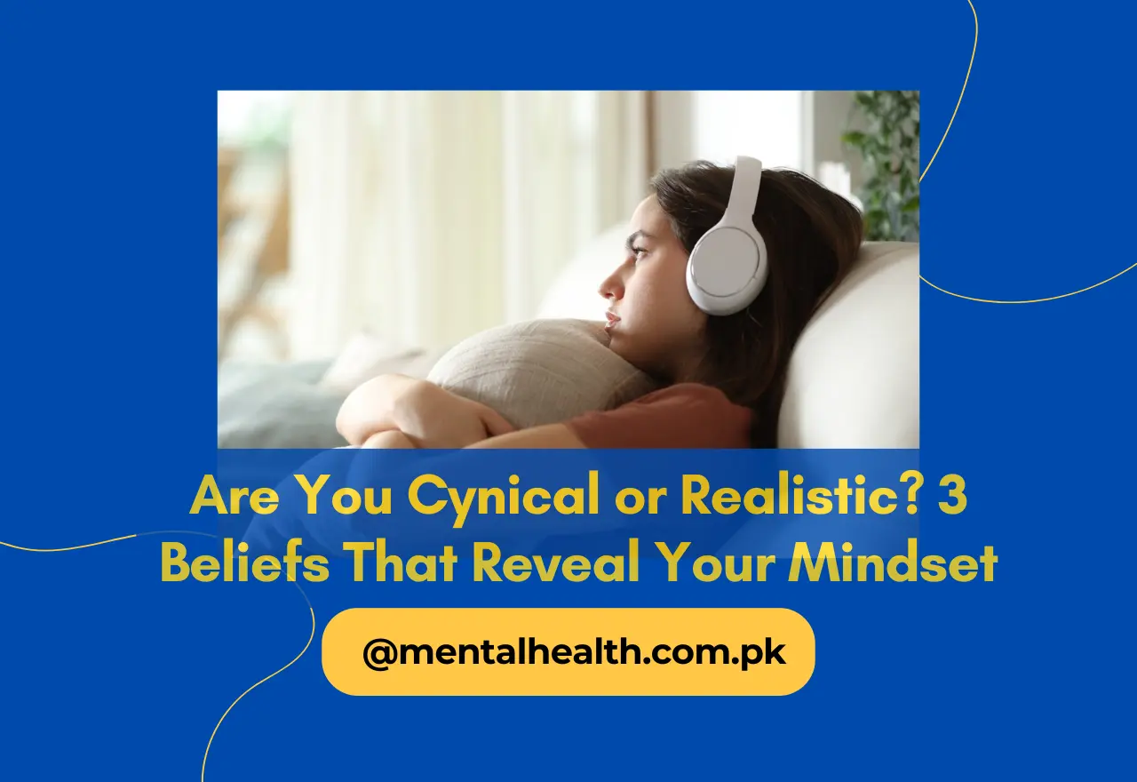 Are You Cynical or Realistic? 3 Beliefs That Reveal Your Mindset
