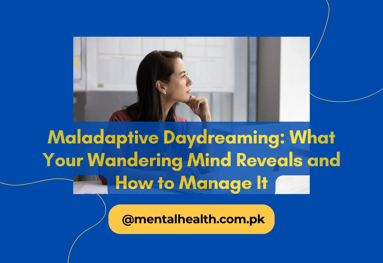 Maladaptive Daydreaming: What Your Wandering Mind Reveals and How to Manage It