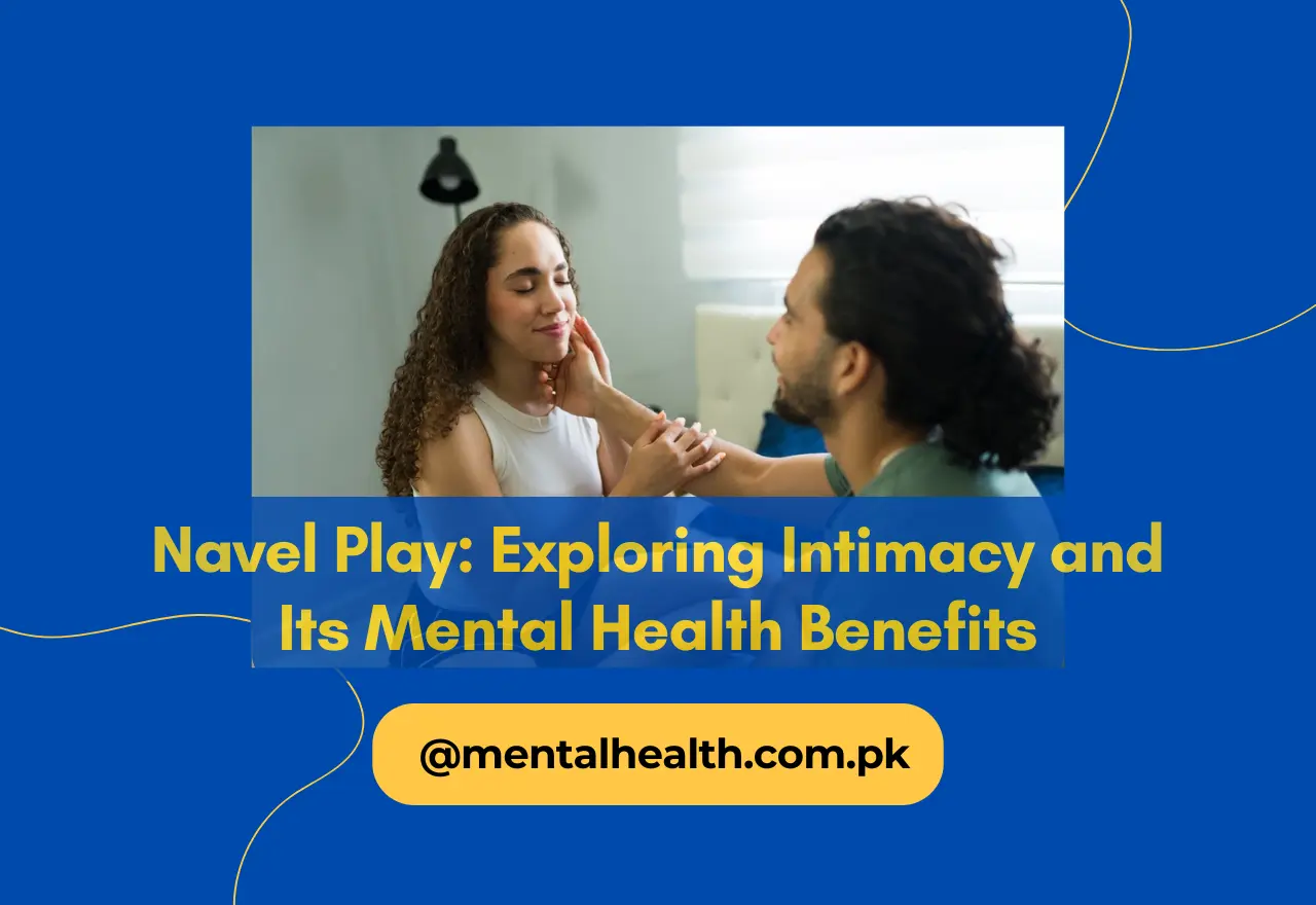 Navel Play: Exploring Intimacy and Its Mental Health Benefits