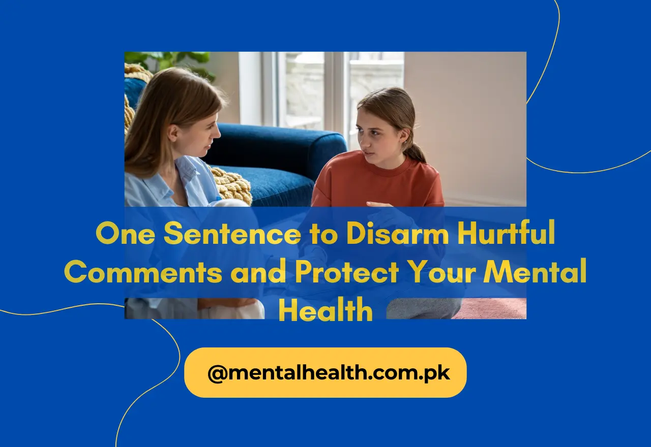 One Sentence to Disarm Hurtful Comments and Protect Your Mental Health