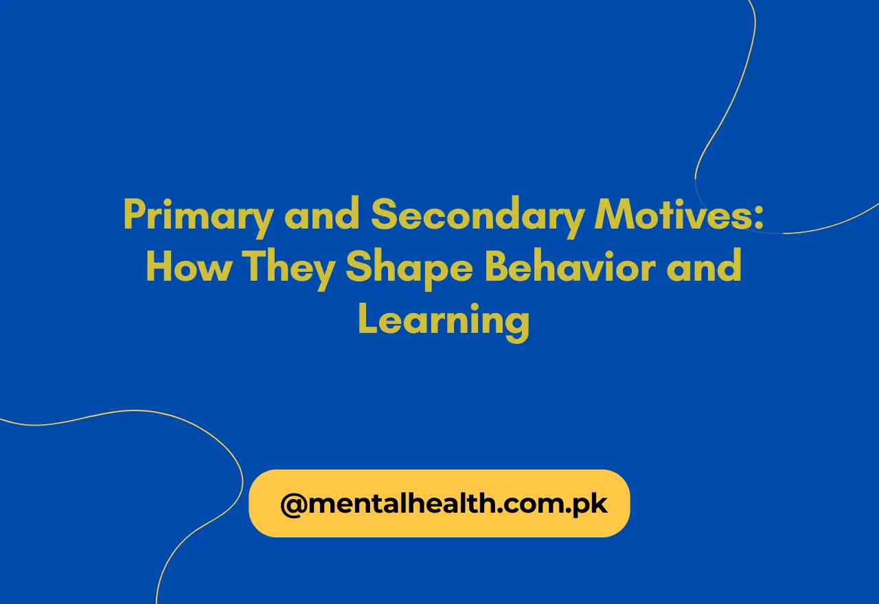 Primary and Secondary Motives: How They Shape Behavior and Learning