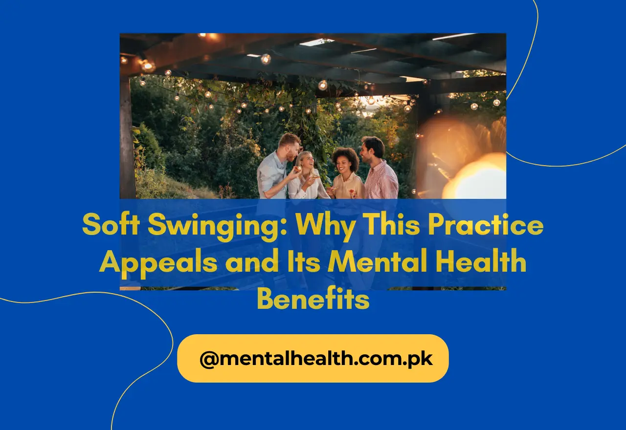 Soft Swinging: Why This Practice Appeals and Its Mental Health Benefits
