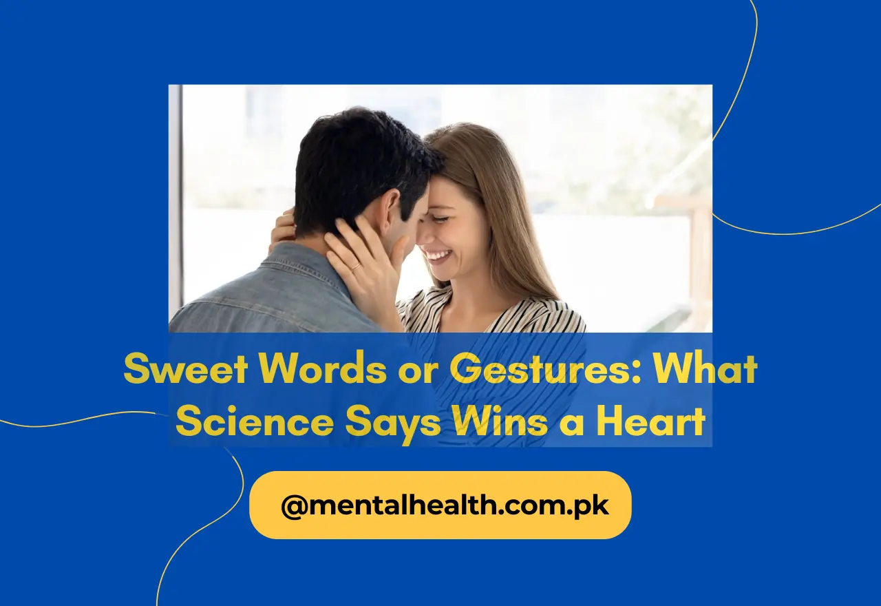 Sweet Words or Gestures: What Science Says Wins a Heart