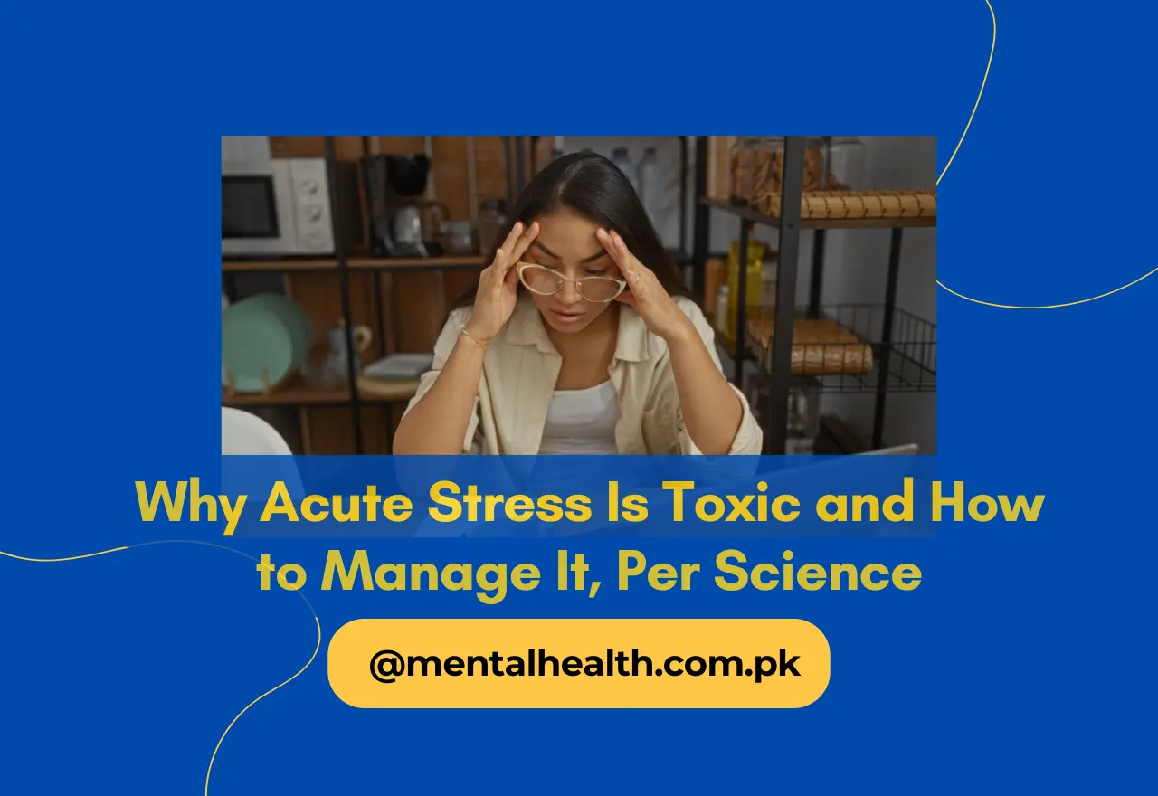 Why Acute Stress Is Toxic and How to Manage It, Per Science
