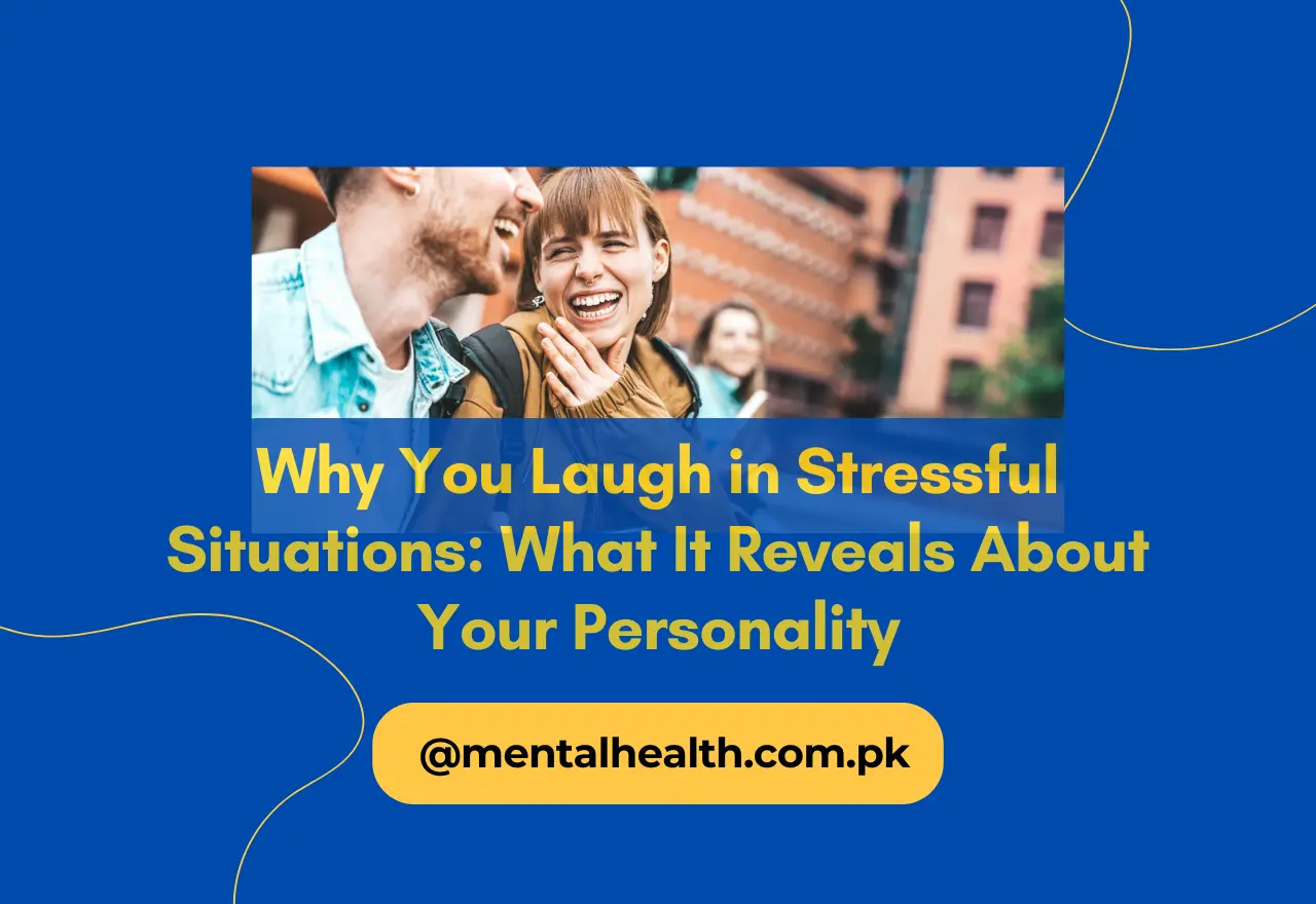 Why You Laugh in Stressful Situations: What It Reveals About Your Personality