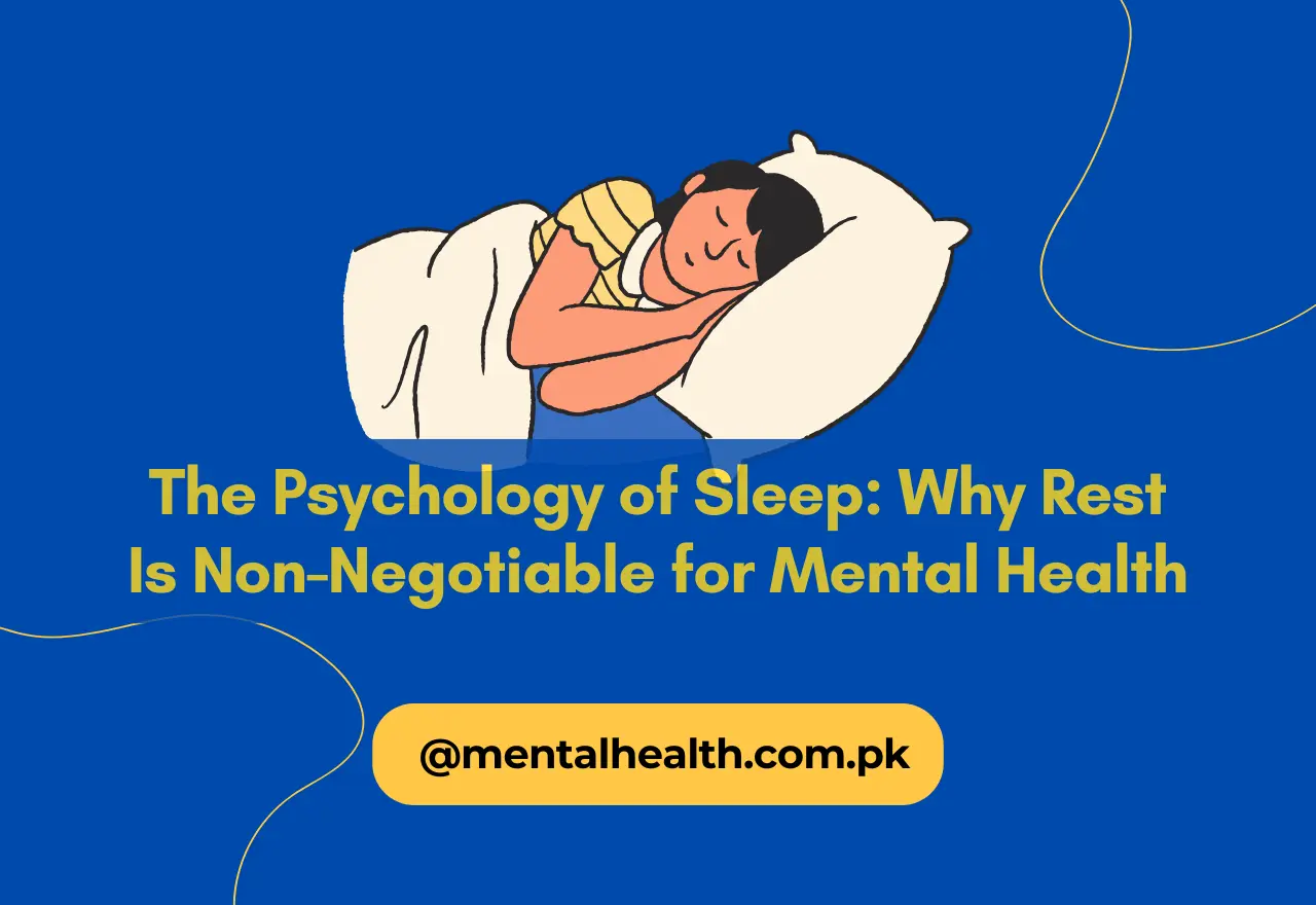 The Psychology of Sleep: Why Rest Is Non-Negotiable for Mental Health